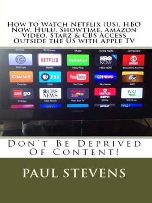 cover image of How to Watch Netflix (US), HBO Now, Hulu, Showtime, Amazon Video, Starz & CBS Access Outside the US with Apple TV